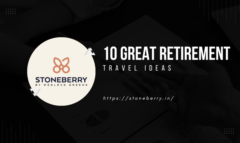 10 Great Retirement Travel Ideas