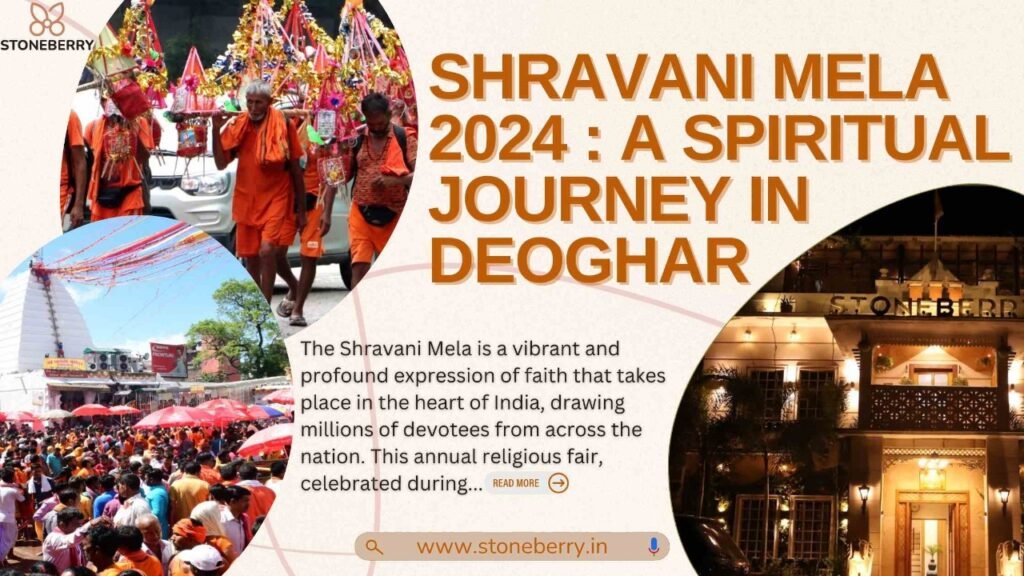 Shravani Mela 2024 : A Spiritual Journey in Deoghar